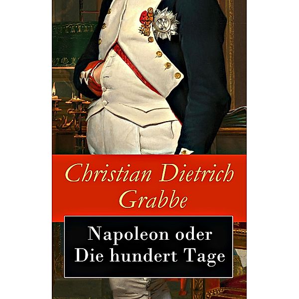 Napoleon oder Die hundert Tage, Christian Dietrich Grabbe