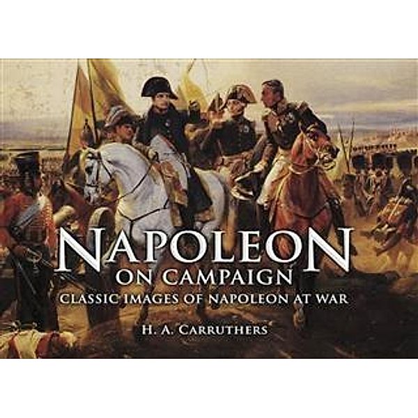 Napoleon on Campaign, K A Carruthers