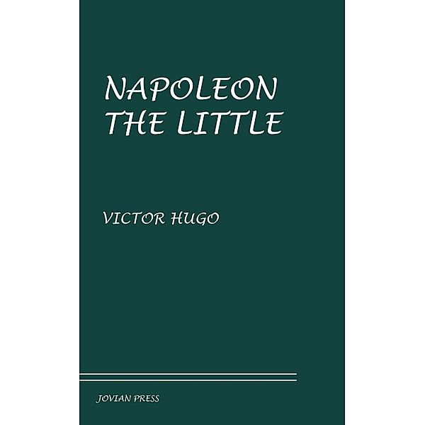 Napoleon the Little, Victor Hugo