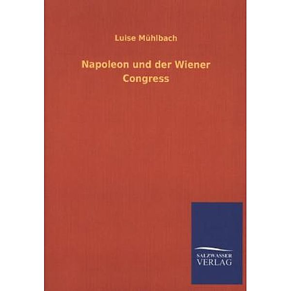 Napoleon und der Wiener Congress, Luise Mühlbach