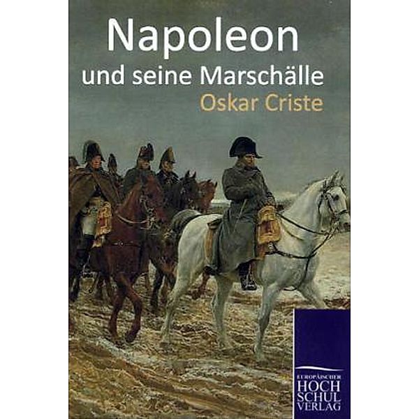Napoleon und seine Marschälle, Oskar Criste