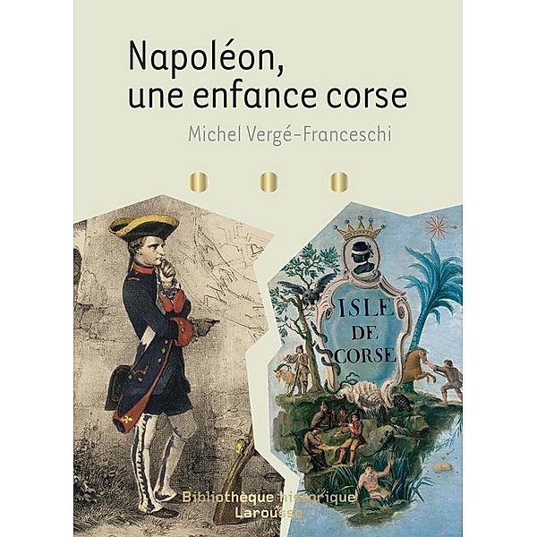 Napoléon - une enfance corse / Bibliothèque historique Larousse, Michel Vergé-Franceshi