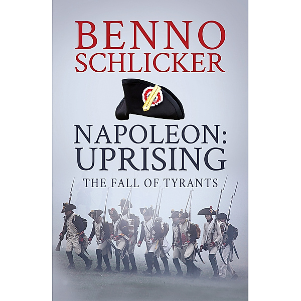 Napoleon: Uprising-The Fall of Tyrants, Benno Schlicker