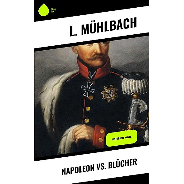 Napoleon vs. Blücher, L. Mühlbach