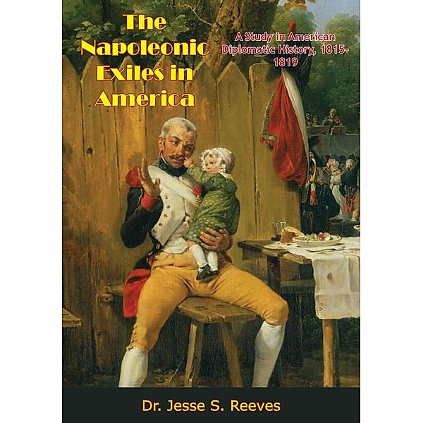 Napoleonic Exiles in America, Jesse S. Reeves