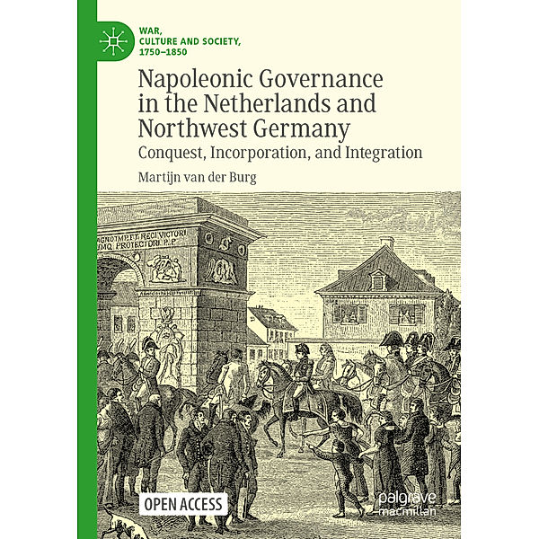 Napoleonic Governance in the Netherlands and Northwest Germany, Martijn van der Burg