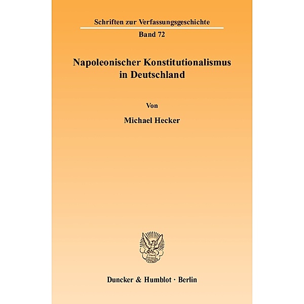 Napoleonischer Konstitutionalismus in Deutschland., Michael Hecker