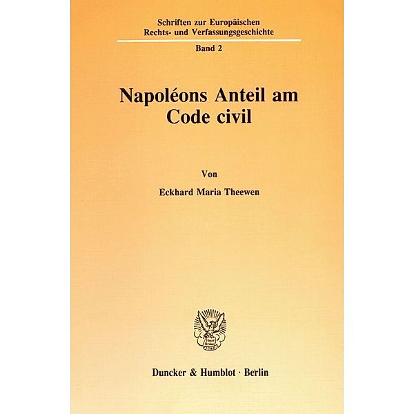 Napoléons Anteil am Code civil., Eckhard Maria Theewen