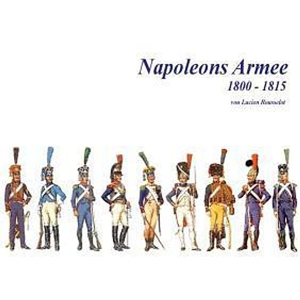 Napoleons Armee 1800-1815, Lucien Rousselot