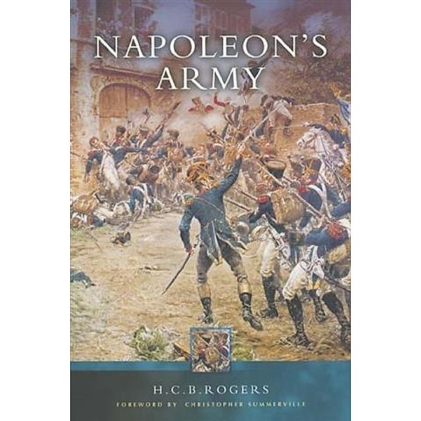 Napoleon's Army, H. C. B Rogers