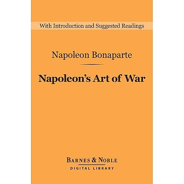 Napoleon's Art of War (Barnes & Noble Digital Library) / Barnes & Noble Digital Library, Napoleon Bonaparte