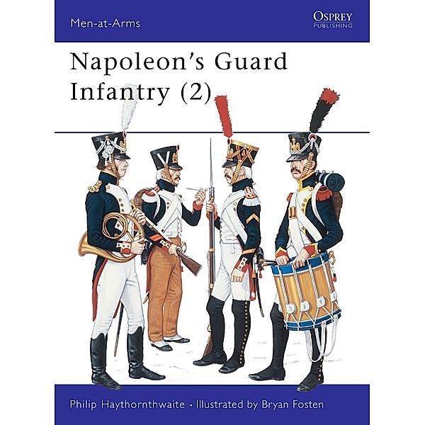 Napoleon's Guard Infantry (2), Philip Haythornthwaite