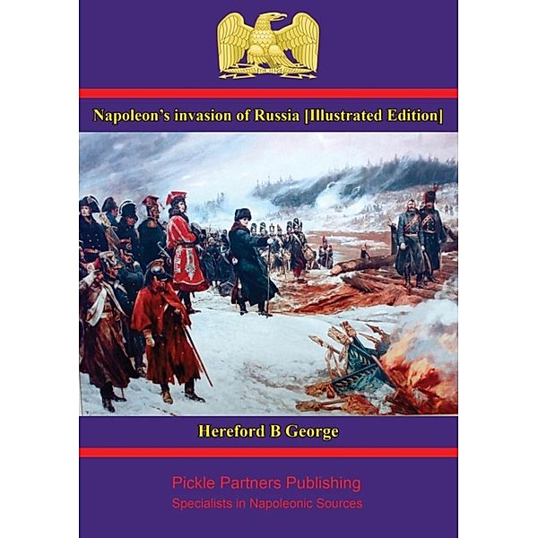 Napoleon's invasion of Russia [Illustrated Edition], Hereford B. George