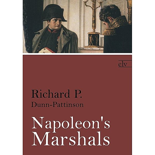 Napoleon's Marshals, Richard P. Dunn-Pattinson