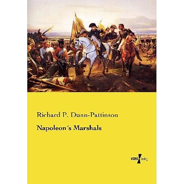 Napoleon's Marshals, Richard P. Dunn-Pattinson