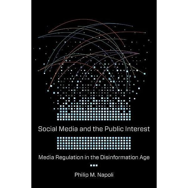 Napoli, P: Social Media and the Public Interest, Philip M. Napoli