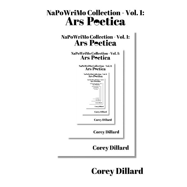 NaPoWriMo Collection - Vol. 1: Ars Poetica / NaPoWriMo Collection, Corey Dillard