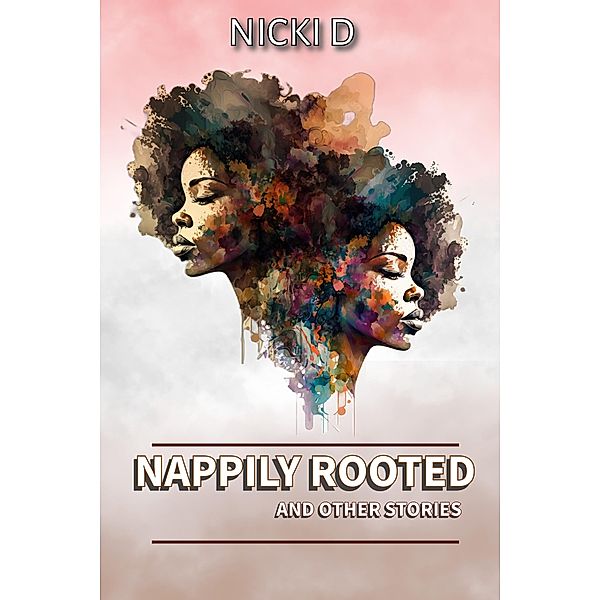 Nappily Rooted, Nicki D