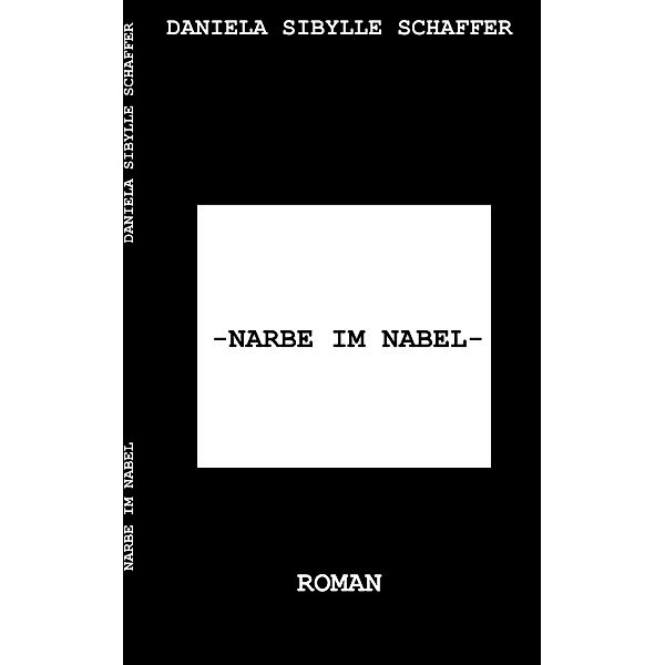 Narbe im Nabel, Daniela Sibylle Schaffer