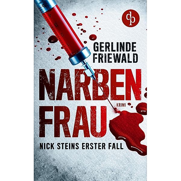 Narbenfrau / Nick-Stein-Reihe Bd.1, Gerlinde Friewald