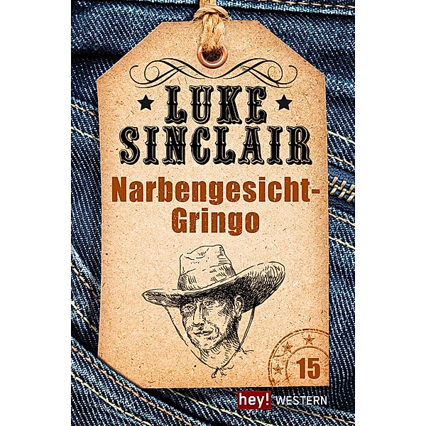 Narbengesicht-Gringo / Luke Sinclair Western Bd.15, Luke Sinclair