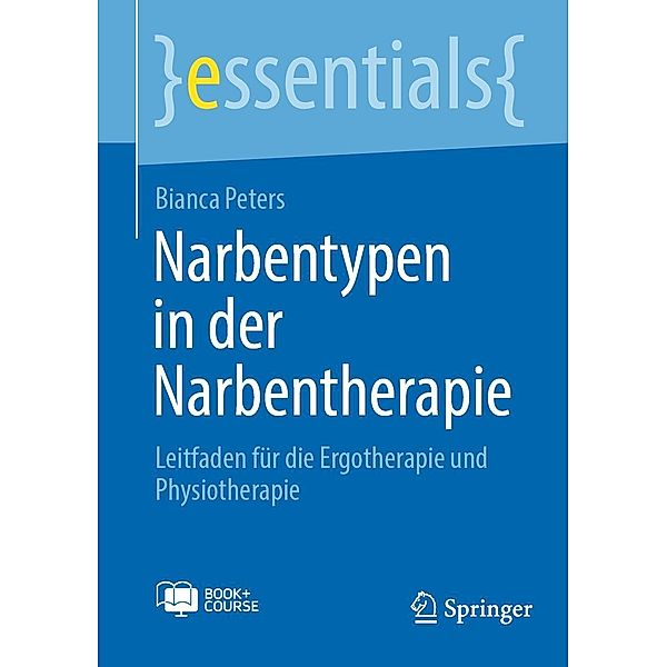 Narbentypen in der Narbentherapie / essentials, Bianca Peters