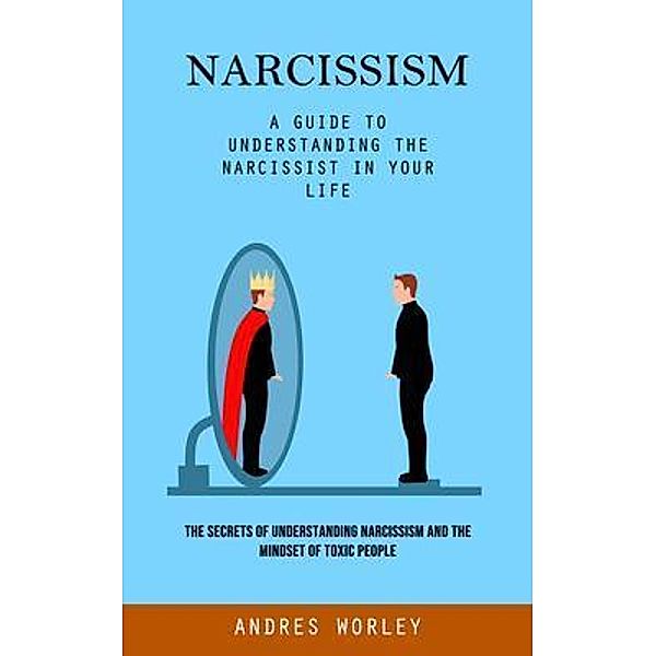 Narcissism, Andres Worley