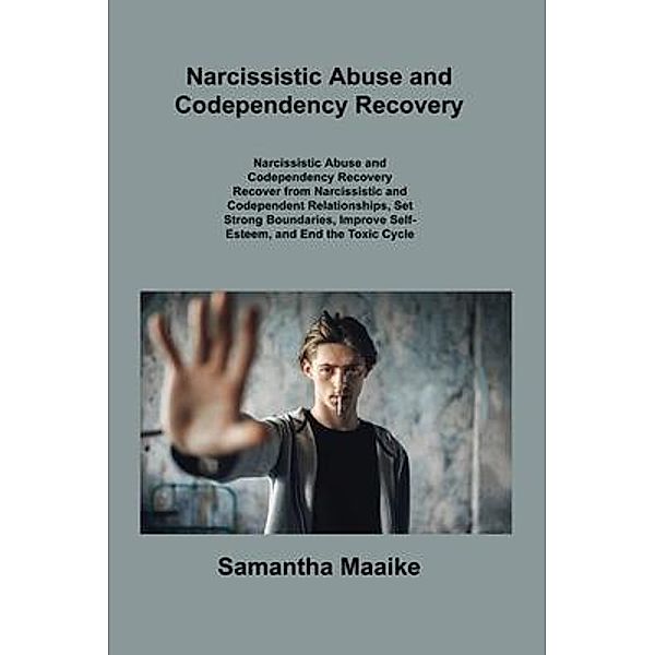 Narcissistic Abuse and Codependency Recovery, Samantha Maaike