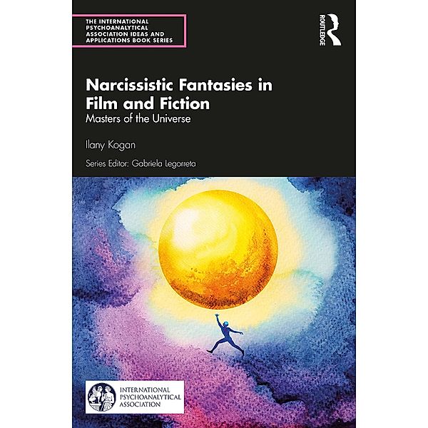 Narcissistic Fantasies in Film and Fiction, Ilany Kogan