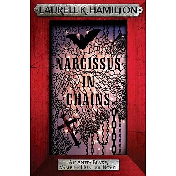 Narcissus in Chains / Anita Blake, Vampire Hunter, Novels Bd.10, Laurell K. Hamilton