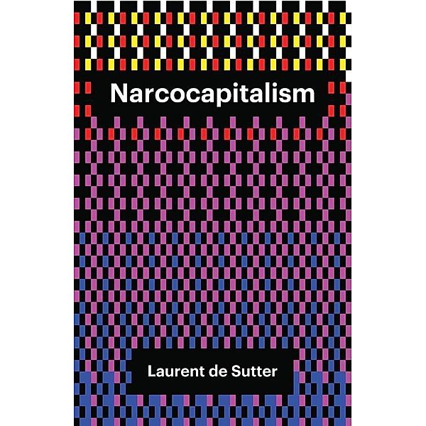 Narcocapitalism, Laurent de Sutter