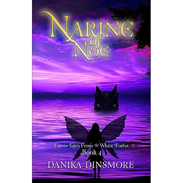 Narine of Noe (Faerie Tales from the White Forest, #4) / Faerie Tales from the White Forest, Danika Dinsmore