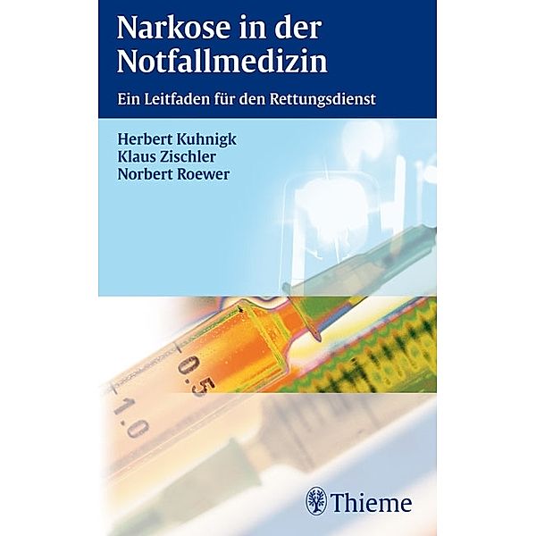 Narkose in der Notfallmedizin, Herbert Kuhnigk, Norbert Roewer, Klaus Zischler