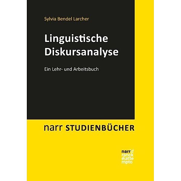 narr STUDIENBÜCHER / Linguistische Diskursanalyse, Sylvia Bendel Larcher, Marcel Eggler