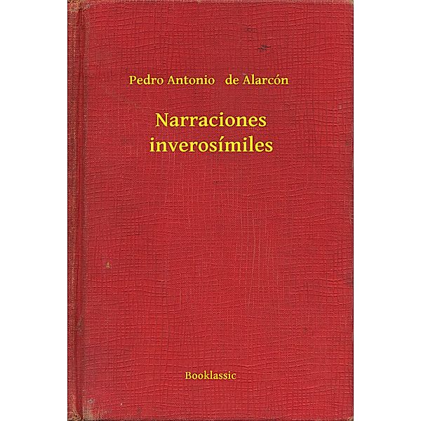 Narraciones inverosímiles, Pedro Antonio de Alarcón