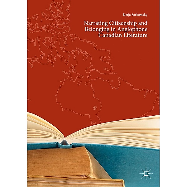 Narrating Citizenship and Belonging in Anglophone Canadian Literature / Progress in Mathematics, Katja Sarkowsky