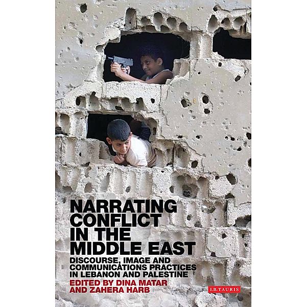 Narrating Conflict in the Middle East, Dina Matar, Zahera Harb