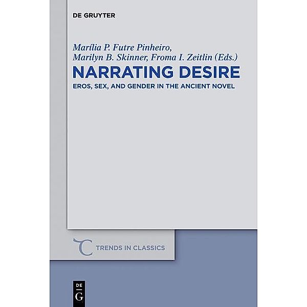 Narrating Desire / Trends in Classics - Supplementary Volumes Bd.14