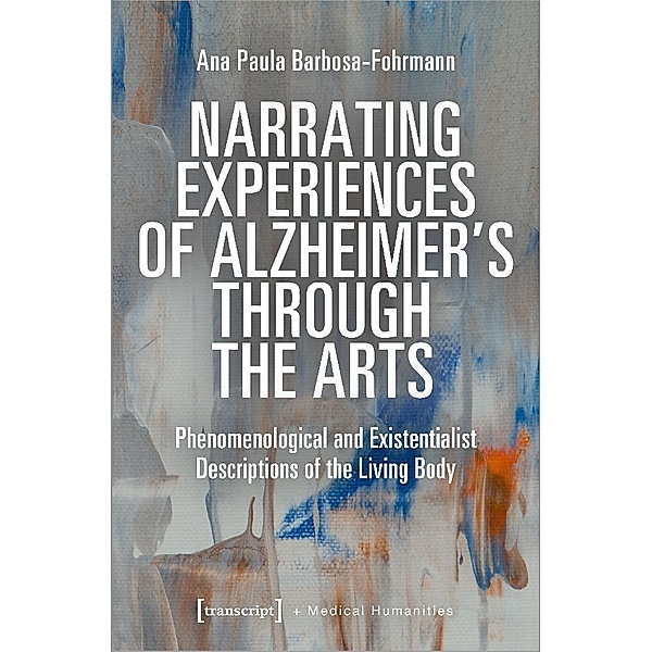 Narrating Experiences of Alzheimer's Through the Arts, Ana Paula Barbosa-Fohrmann