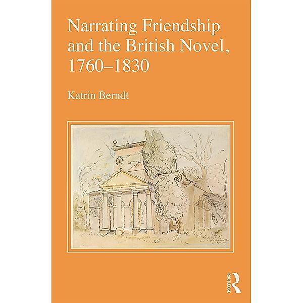 Narrating Friendship and the British Novel, 1760-1830, Katrin Berndt