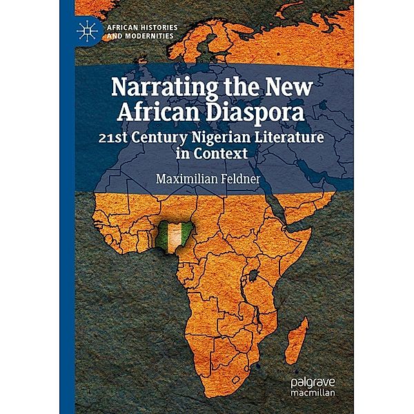 Narrating the New African Diaspora / African Histories and Modernities, Maximilian Feldner
