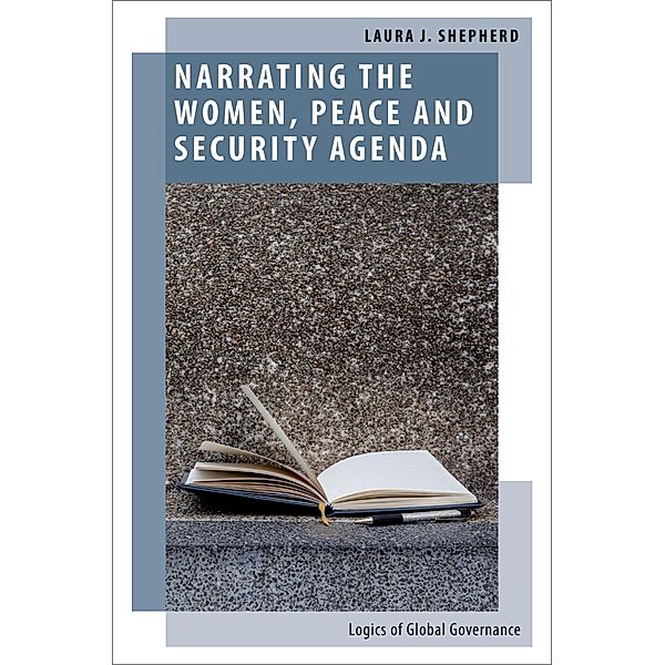 Narrating the Women, Peace and Security Agenda, Laura J. Shepherd