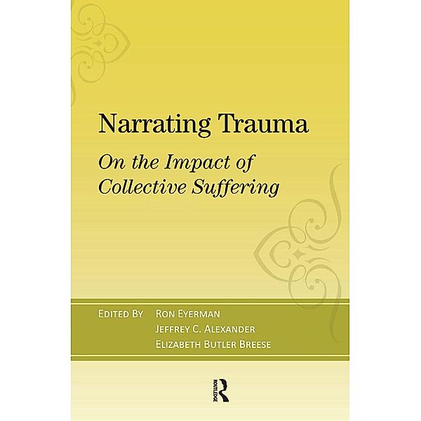 Narrating Trauma, Ronald Eyerman, Jeffrey C. Alexander, Elizabeth Butler Breese