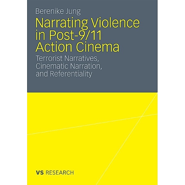 Narrating Violence in Post-9/11 Action Cinema, Berenike Jung