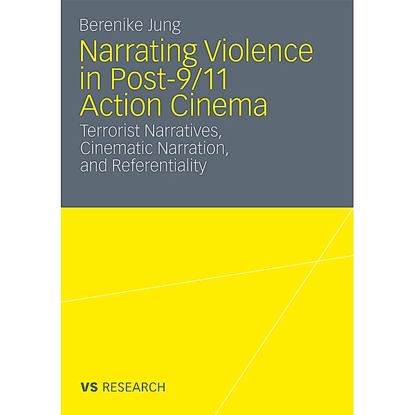 Narrating Violence in Post-9/11 Action Cinema, Berenike Jung