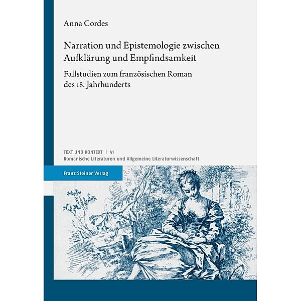 Narration und Epistemologie zwischen Aufklärung und Empfindsamkeit, Anna Cordes