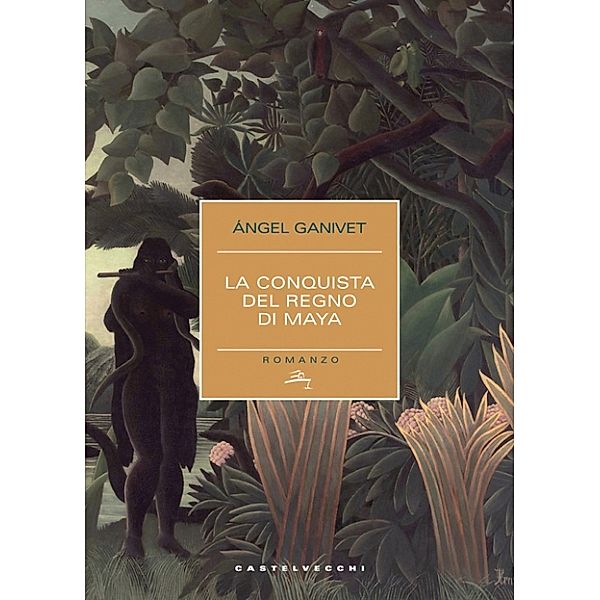 Narrativa: La conquista del regno dei Maya, Ángel Ganivet