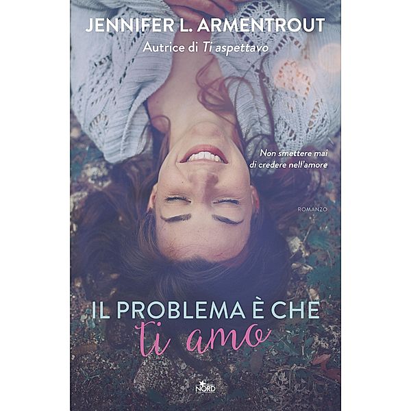 Narrativa Nord: Il problema è che ti amo, Jennifer L. Armentrout, J. Lynn