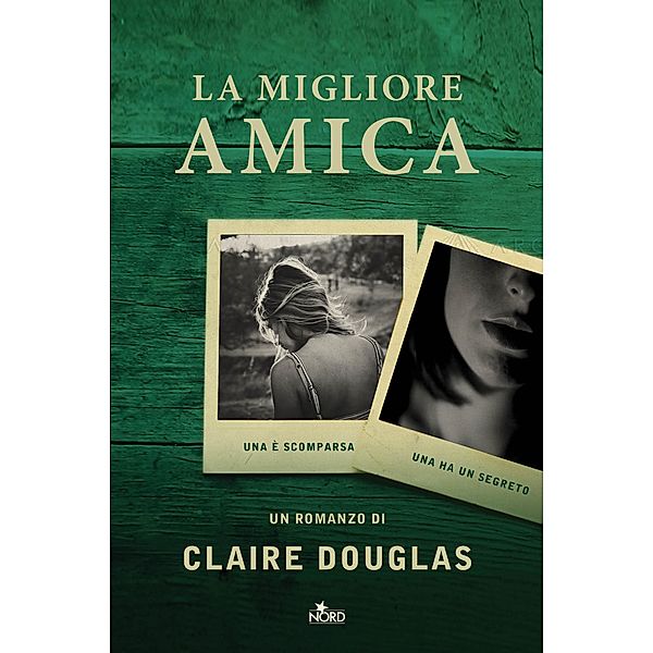 Narrativa Nord: La migliore amica, Claire Douglas