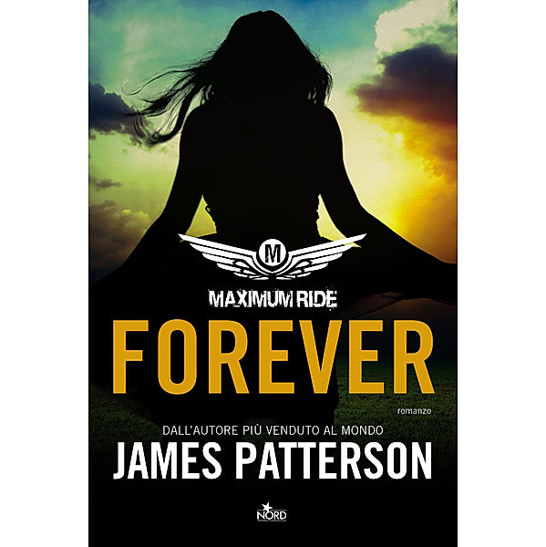 Narrativa Nord: Maximum Ride: Forever, James Patterson